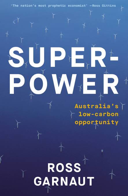 Ross Garnaut's Superpower: Australia's Low-Carbon Opportunity.